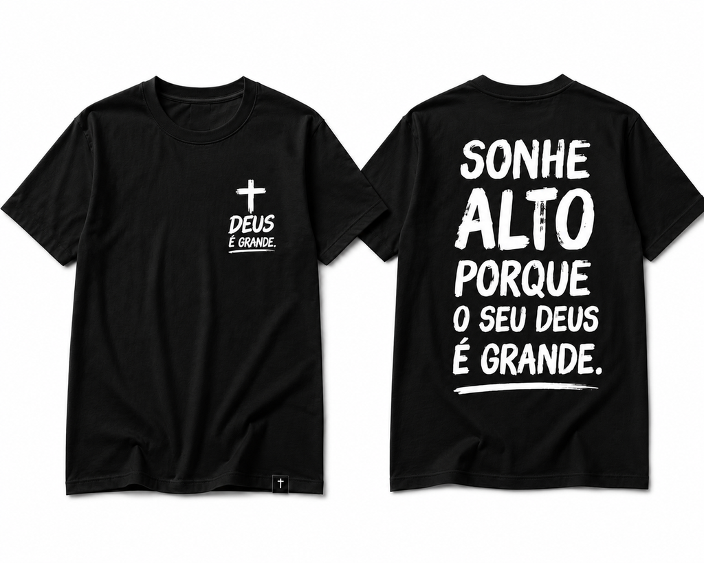 Camiseta Premium 30.1 Cristã Deus é Grande – Sonhe Alto Porque o Seu Deus é Grande