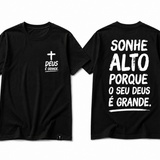 Camiseta Premium 30.1 Cristã Deus é Grande – Sonhe Alto Porque o Seu Deus é Grande
