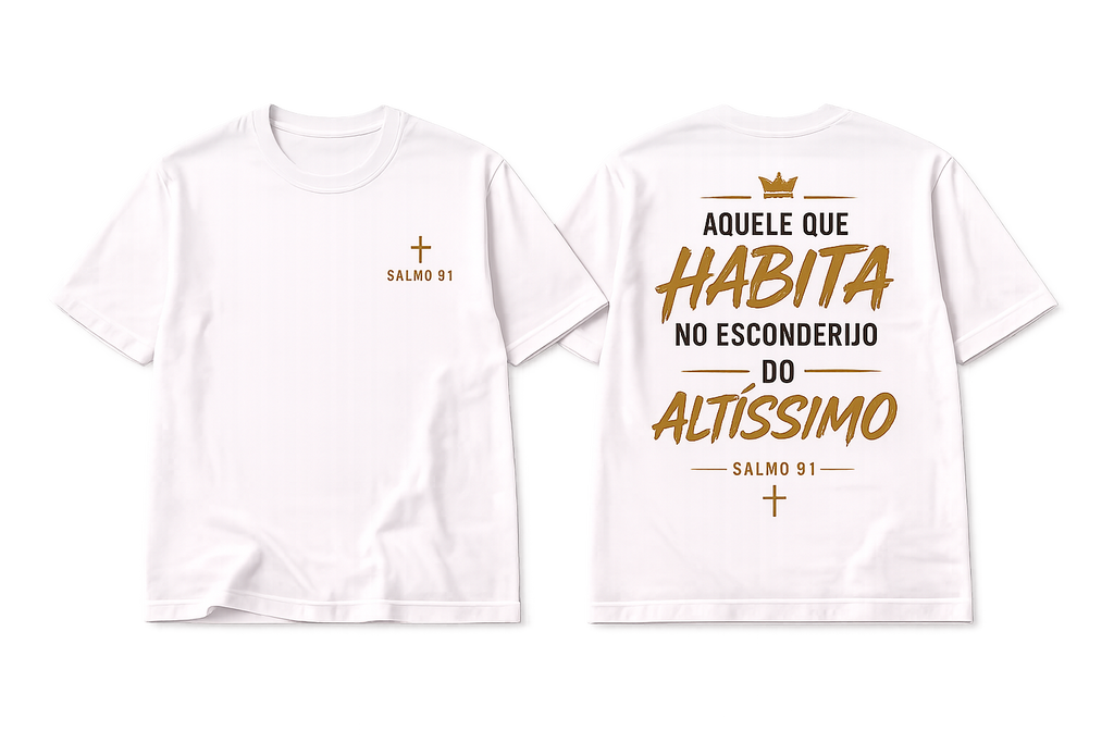 Camiseta Premium 30.1 Cristã Salmo 91 – Aquele Que Habita no Esconderijo do Altíssimo