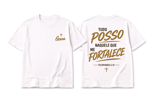 Camiseta Premium 30.1 Filipenses 4:13 – Tudo Posso Naquele Que Me Fortalece